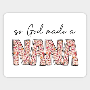 So God Made A Nana Magnet